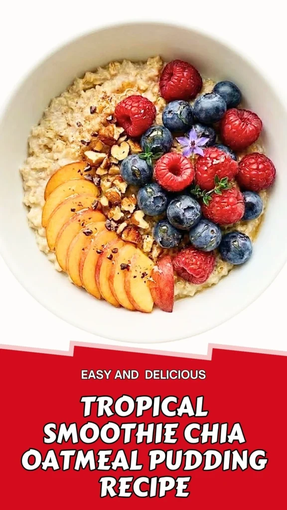 Delicious Recipe of Tropical Smoothie Chia Oatmeal Pudding
