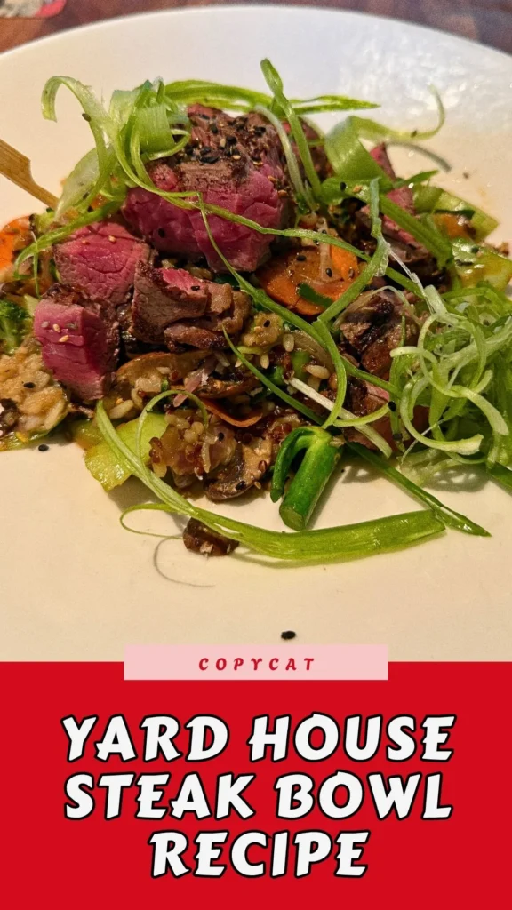 Copycat Yard House Steak Bowl Recipe